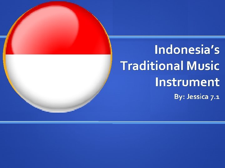 Indonesias Traditional Music Instrument By Jessica 7 1