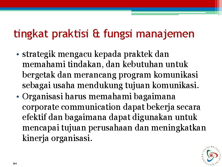 tingkat praktisi & fungsi manajemen • strategik mengacu kepada praktek dan memahami tindakan, dan