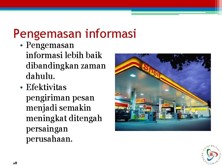 Pengemasan informasi • Pengemasan informasi lebih baik dibandingkan zaman dahulu. • Efektivitas pengiriman pesan