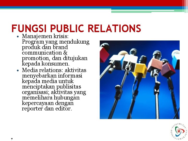 FUNGSI PUBLIC RELATIONS • Manajemen krisis: Program yang mendukung produk dan brand communication &