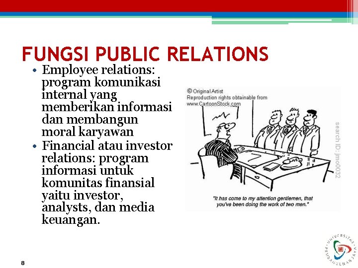 FUNGSI PUBLIC RELATIONS • Employee relations: program komunikasi internal yang memberikan informasi dan membangun