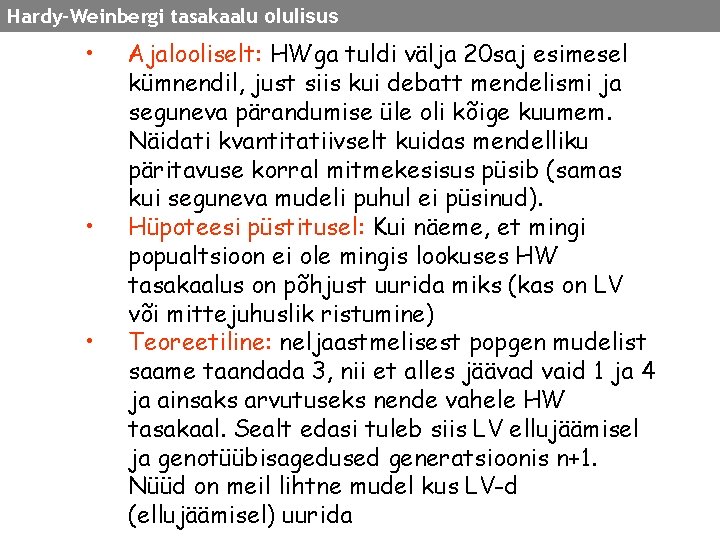 Hardy-Weinbergi tasakaalu olulisus • • • Ajalooliselt: HWga tuldi välja 20 saj esimesel kümnendil,