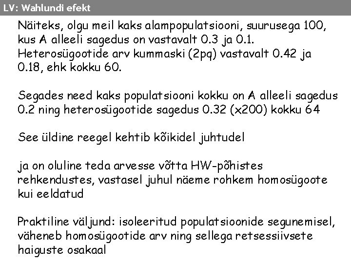 LV: Wahlundi efekt Näiteks, olgu meil kaks alampopulatsiooni, suurusega 100, kus A alleeli sagedus