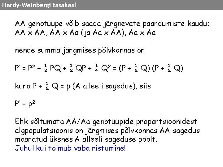 Hardy-Weinbergi tasakaal AA genotüüpe võib saada järgnevate paardumiste kaudu: AA x AA, AA x