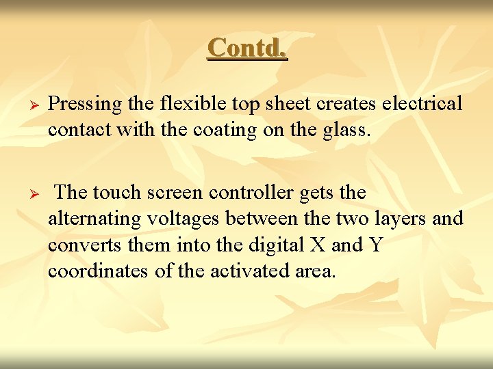 Contd. Ø Ø Pressing the flexible top sheet creates electrical contact with the coating