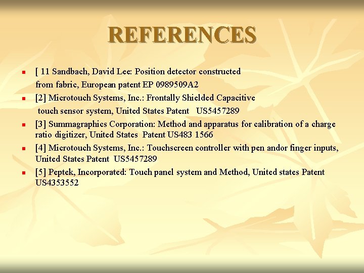 REFERENCES [ 11 Sandbach, David Lee: Position detector constructed from fabric, European patent EP