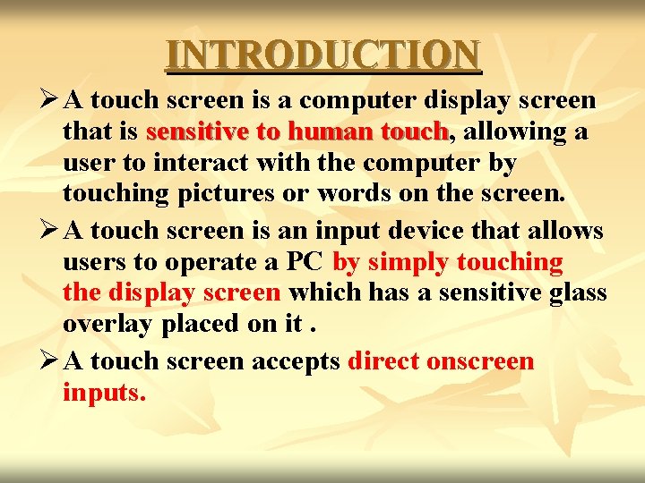 INTRODUCTION Ø A touch screen is a computer display screen that is sensitive to