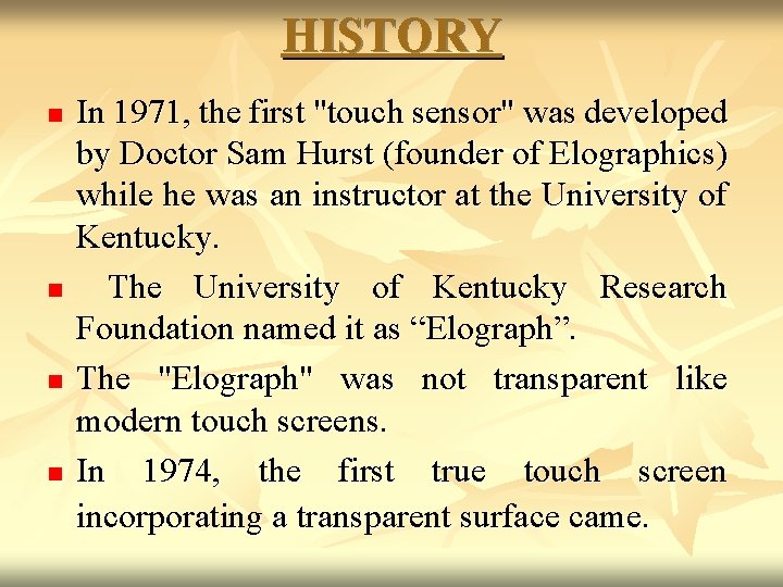 HISTORY n n In 1971, the first "touch sensor" was developed by Doctor Sam
