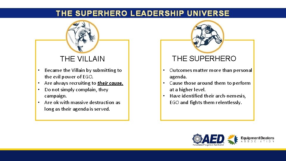 THE SUPERHERO LEADERSHIP UNIVERSE THE VILLAIN • Became the Villain by submitting to the