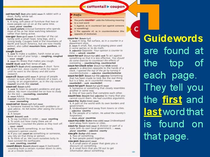 Guide words are found at the top of each page. They tell you the