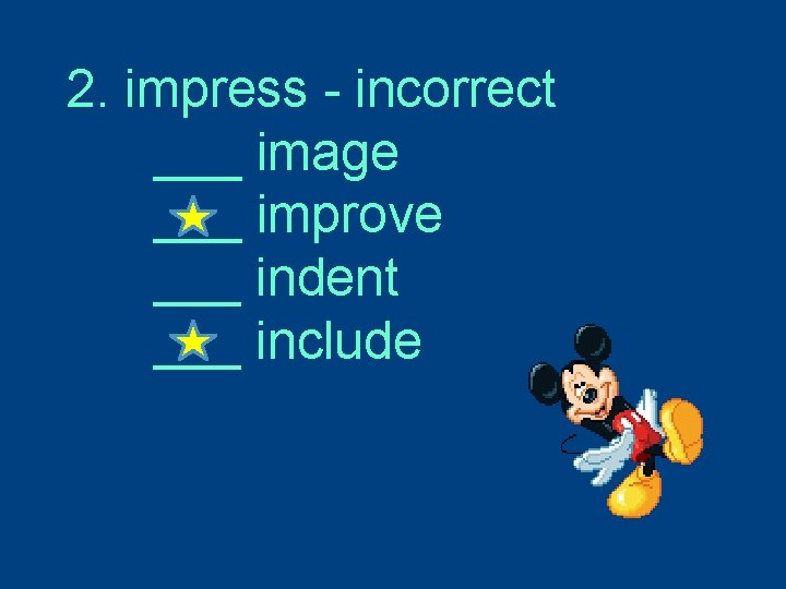 2. impress - incorrect ___ image ___ improve ___ indent ___ include 