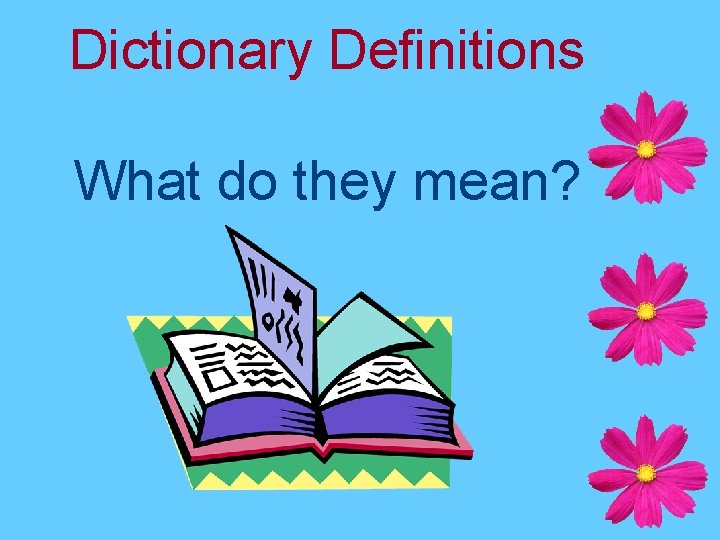 Dictionary Definitions What do they mean? 