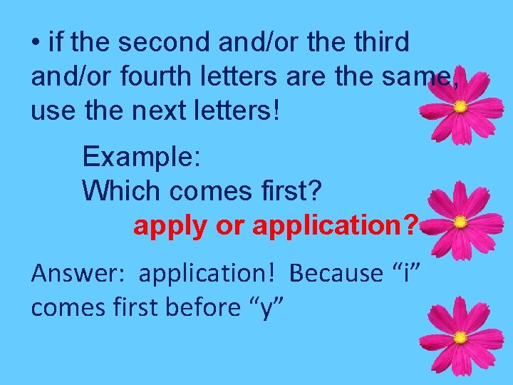  • if the second and/or the third and/or fourth letters are the same,