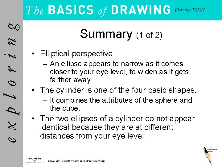 Summary (1 of 2) • Elliptical perspective – An ellipse appears to narrow as