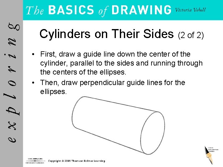 Cylinders on Their Sides (2 of 2) • First, draw a guide line down