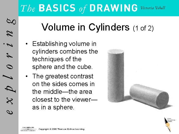 Volume in Cylinders (1 of 2) • Establishing volume in cylinders combines the techniques