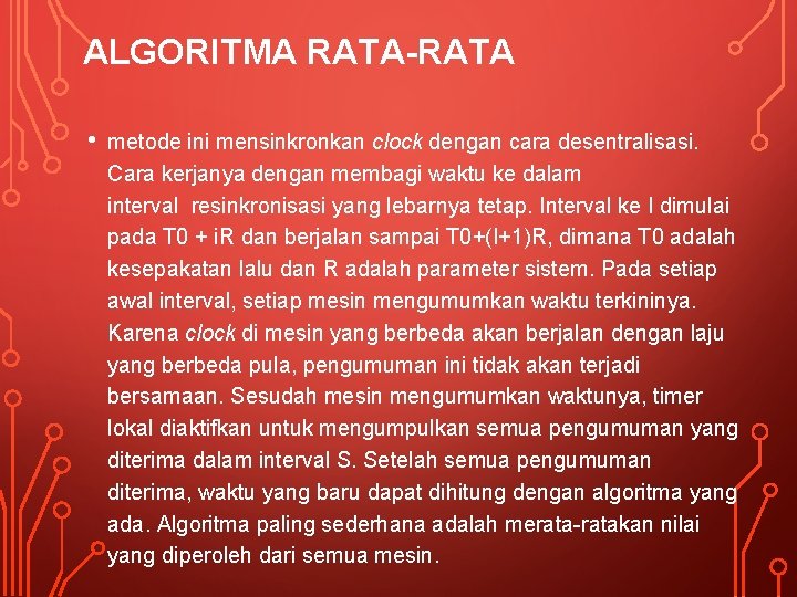 ALGORITMA RATA-RATA • metode ini mensinkronkan clock dengan cara desentralisasi. Cara kerjanya dengan membagi