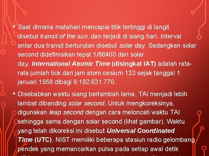  • Saat dimana matahari mencapai titik tertinggi di langit disebut transit of the