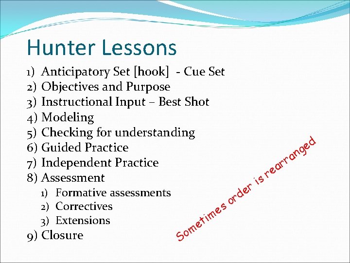 Hunter Lessons 1) Anticipatory Set [hook] - Cue Set 2) Objectives and Purpose 3)