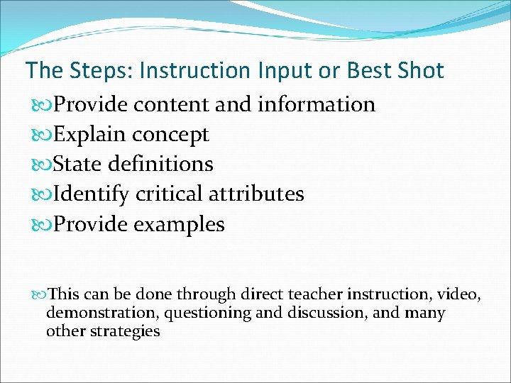 The Steps: Instruction Input or Best Shot Provide content and information Explain concept State