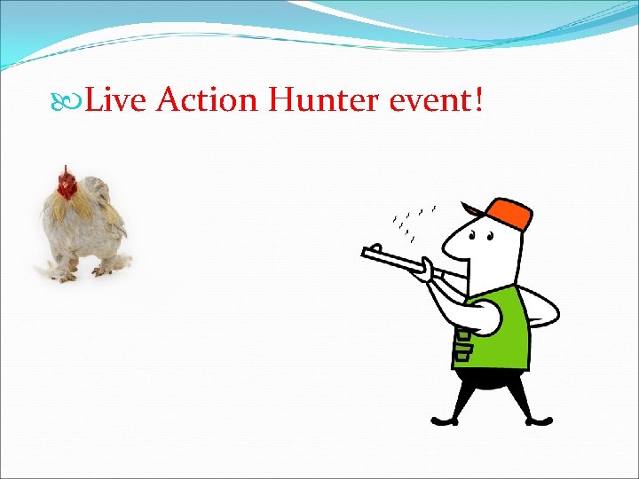  Live Action Hunter event! 