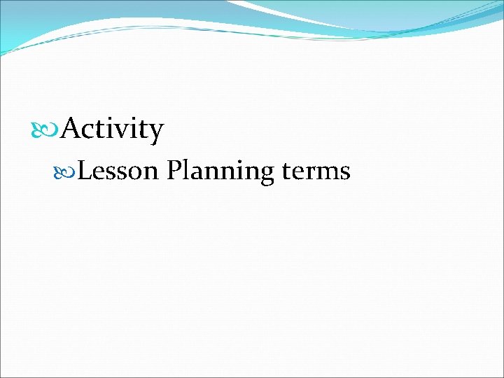  Activity Lesson Planning terms 