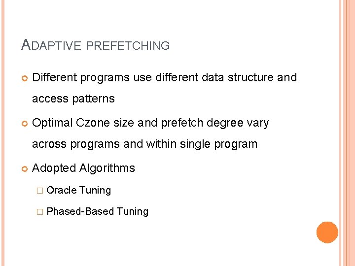 ADAPTIVE PREFETCHING Different programs use different data structure and access patterns Optimal Czone size