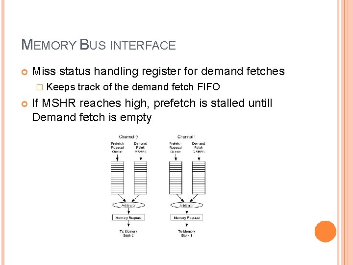 MEMORY BUS INTERFACE Miss status handling register for demand fetches � Keeps track of