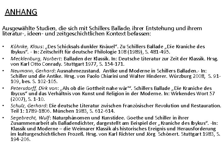 ANHANG Ausgewählte Studien, die sich mit Schillers Ballade, ihrer Entstehung und ihrem literatur-, ideen-