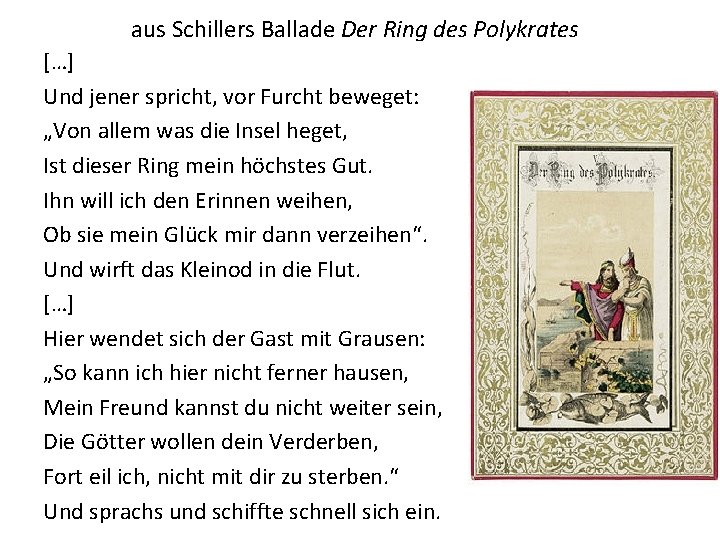 aus Schillers Ballade Der Ring des Polykrates […] Und jener spricht, vor Furcht beweget: