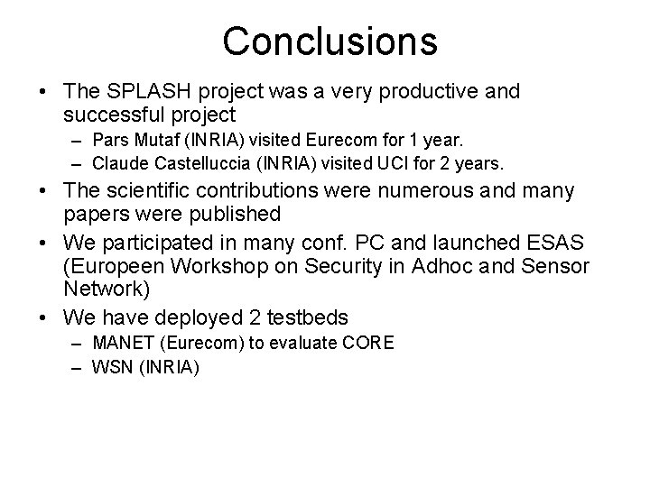 Conclusions • The SPLASH project was a very productive and successful project – Pars