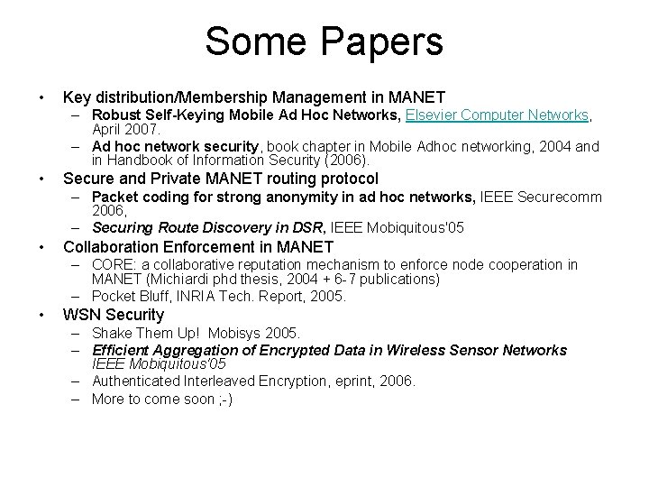 Some Papers • Key distribution/Membership Management in MANET – Robust Self-Keying Mobile Ad Hoc