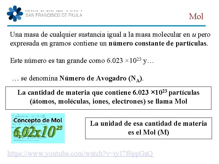 Mol Una masa de cualquier sustancia igual a la masa molecular en u pero