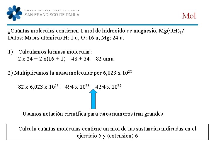 Mol ¿Cuántas moléculas contienen 1 mol de hidróxido de magnesio, Mg(OH)2? Datos: Masas atómicas