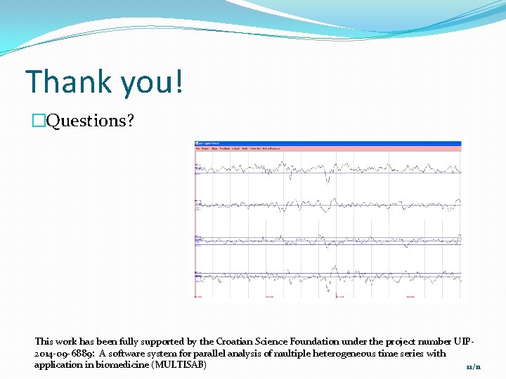 Thank you! �Questions? This work has been fully supported by the Croatian Science Foundation