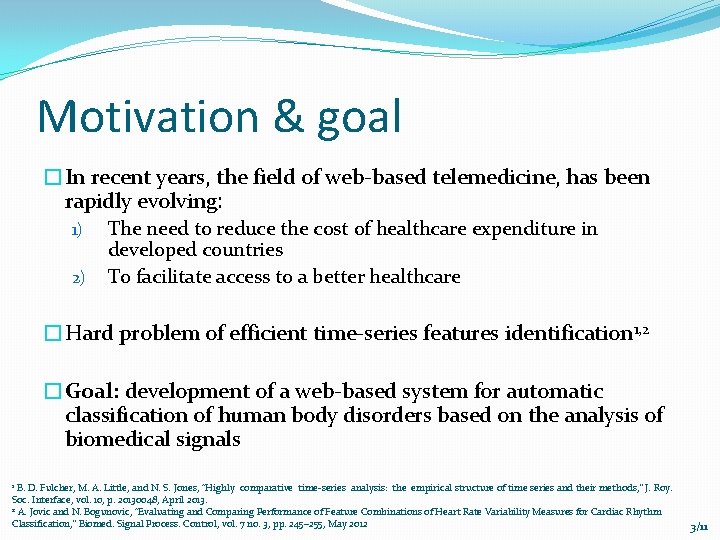 Motivation & goal �In recent years, the field of web-based telemedicine, has been rapidly