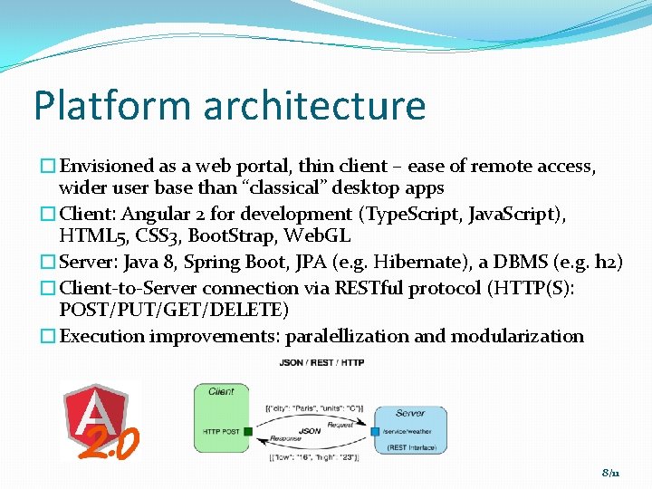 Platform architecture �Envisioned as a web portal, thin client – ease of remote access,