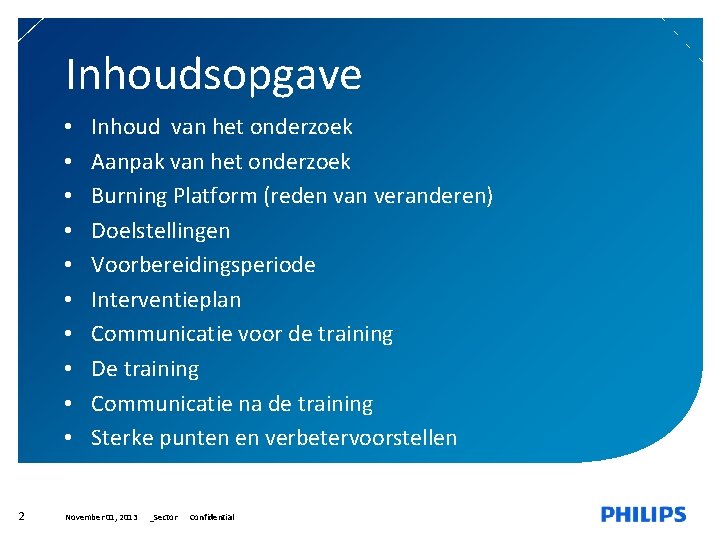 Inhoudsopgave • • • 2 Inhoud van het onderzoek Aanpak van het onderzoek Burning