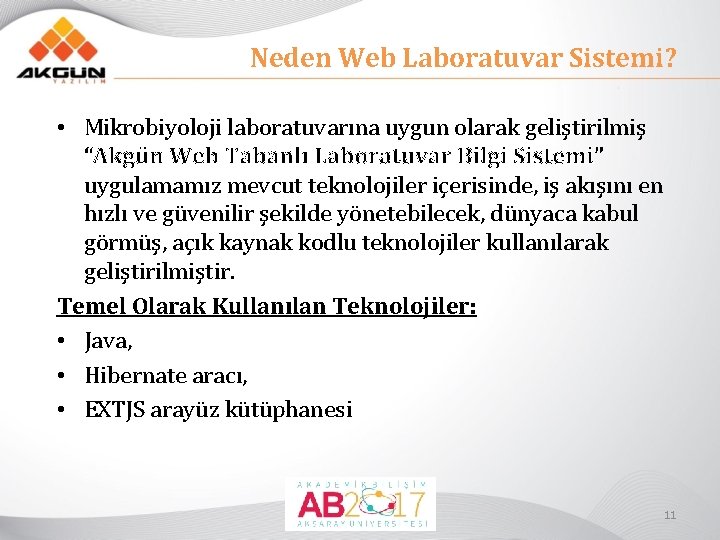 Neden Web Laboratuvar Sistemi? • Mikrobiyoloji laboratuvarına uygun olarak geliştirilmiş “Akgün Web Tabanlı Laboratuvar