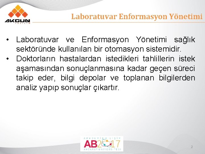 Laboratuvar Enformasyon Yönetimi • Laboratuvar ve Enformasyon Yönetimi sağlık sektöründe kullanılan bir otomasyon sistemidir.