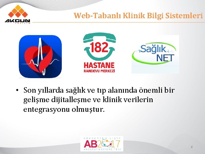 Web-Tabanlı Klinik Bilgi Sistemleri • Son yıllarda sağlık ve tıp alanında önemli bir gelişme