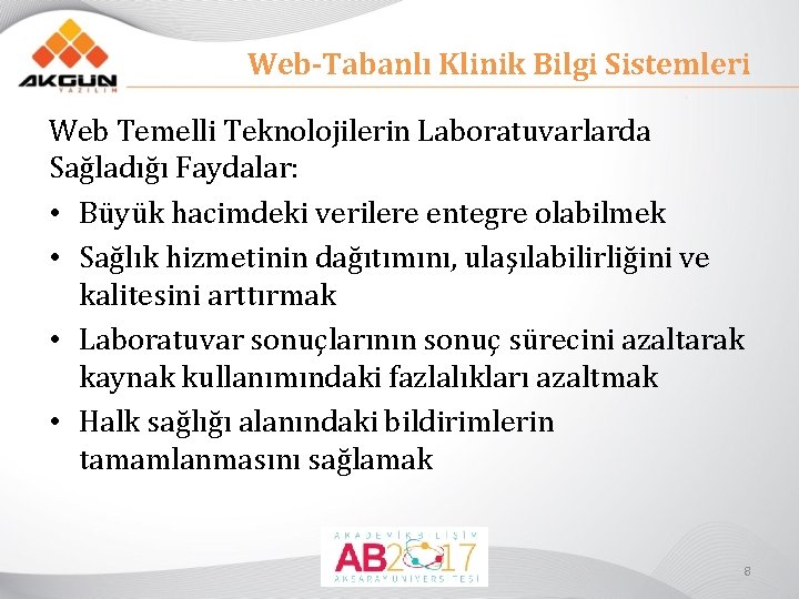 Web-Tabanlı Klinik Bilgi Sistemleri Web Temelli Teknolojilerin Laboratuvarlarda Sağladığı Faydalar: • Büyük hacimdeki verilere