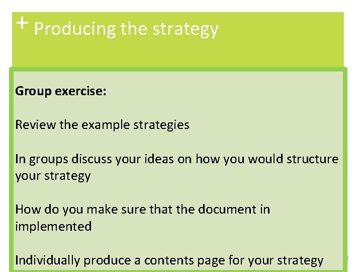 + Producing the strategy Group exercise: Review the example strategies In groups discuss your