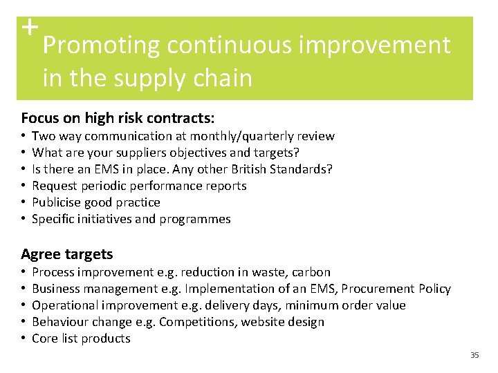 + Promoting continuous improvement in the supply chain Focus on high risk contracts: •
