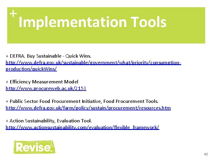 + Implementation Tools + DEFRA. Buy Sustainable - Quick Wins. http: //www. defra. gov.