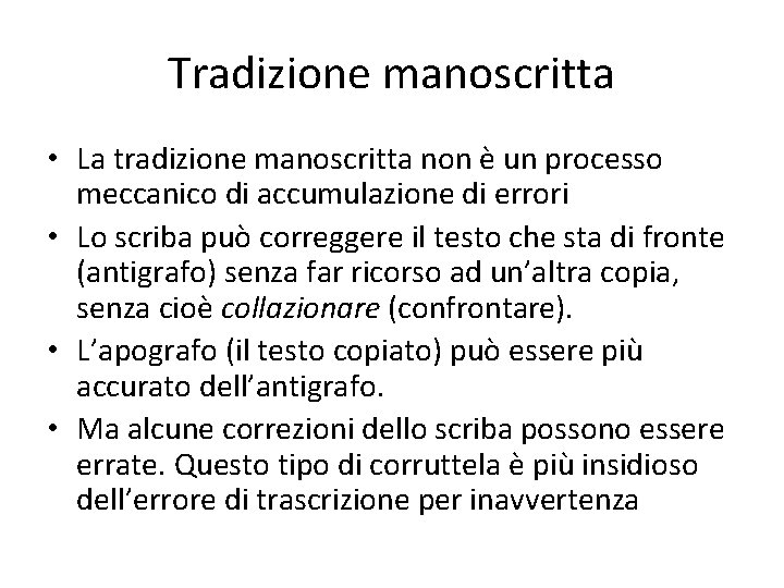 Tradizione manoscritta • La tradizione manoscritta non è un processo meccanico di accumulazione di Tradizione manoscritta • La tradizione manoscritta non è un processo meccanico di accumulazione di
