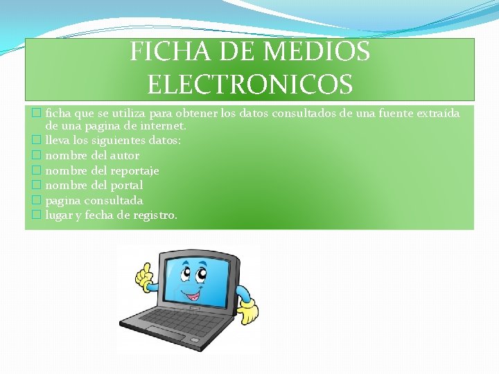 FICHA DE MEDIOS ELECTRONICOS � ficha que se utiliza para obtener los datos consultados