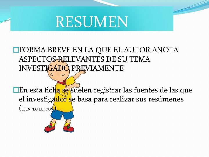 RESUMEN �FORMA BREVE EN LA QUE EL AUTOR ANOTA ASPECTOS RELEVANTES DE SU TEMA