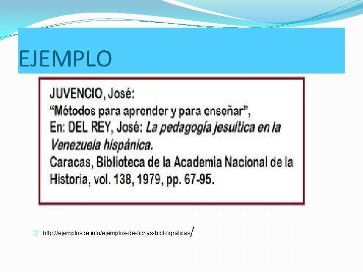 EJEMPLO / � http: //ejemplosde. info/ejemplos-de-fichas-bibliograficas 