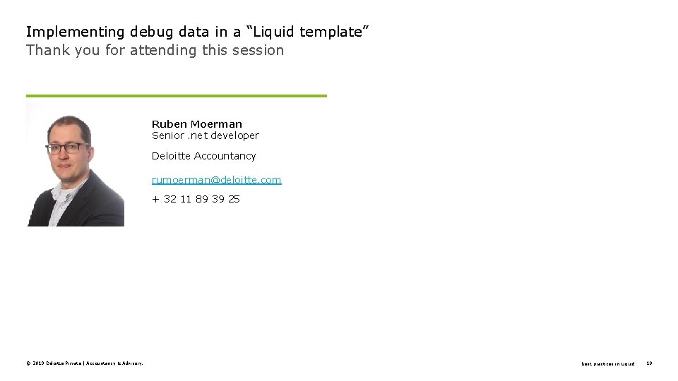 Implementing debug data in a “Liquid template” Thank you for attending this session Ruben